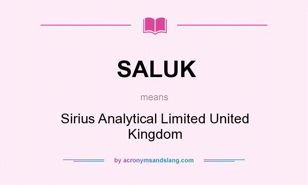 What does SALUK mean? It stands for Sirius Analytical Limited United Kingdom