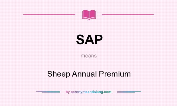 What does SAP mean? It stands for Sheep Annual Premium