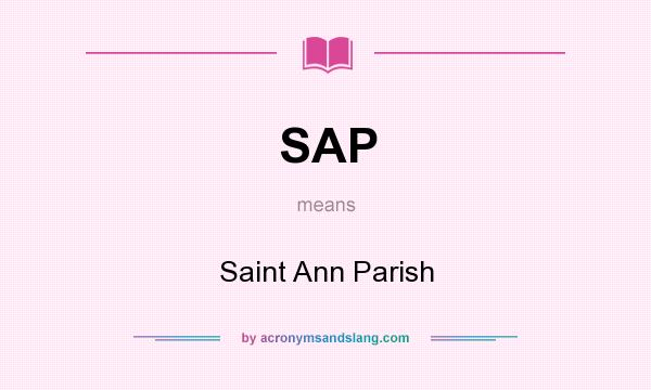 What does SAP mean? It stands for Saint Ann Parish