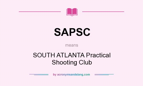 What does SAPSC mean? It stands for SOUTH ATLANTA Practical Shooting Club
