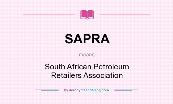 What does SAPRA mean? It stands for South African Petroleum Retailers Association