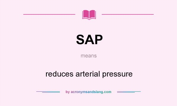 What does SAP mean? It stands for reduces arterial pressure