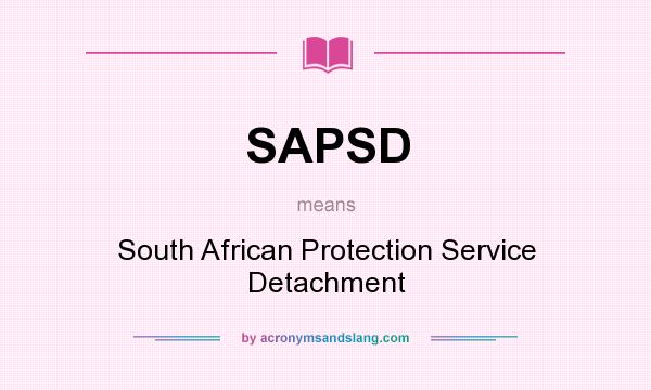 What does SAPSD mean? It stands for South African Protection Service Detachment