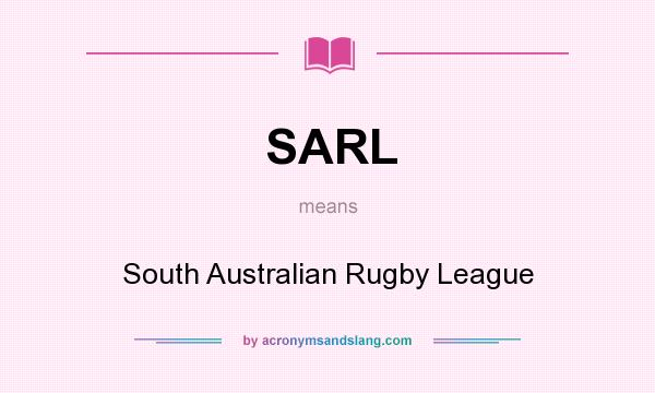 What does SARL mean? It stands for South Australian Rugby League