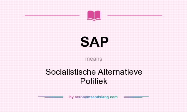 What does SAP mean? It stands for Socialistische Alternatieve Politiek