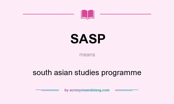What does SASP mean? It stands for south asian studies programme