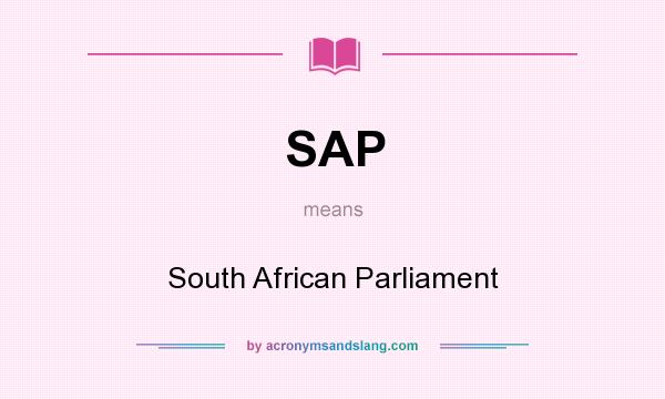 What does SAP mean? It stands for South African Parliament