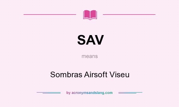 What does SAV mean? It stands for Sombras Airsoft Viseu