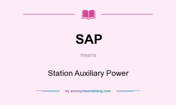 What does SAP mean? It stands for Station Auxiliary Power