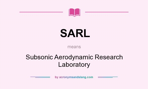 What does SARL mean? It stands for Subsonic Aerodynamic Research Laboratory