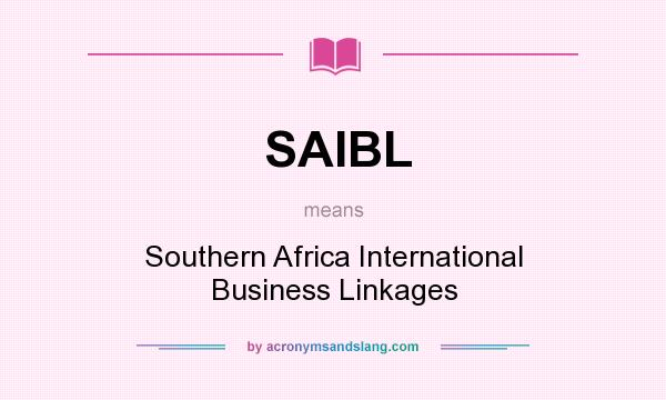 What does SAIBL mean? It stands for Southern Africa International Business Linkages