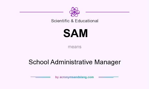 What does SAM mean? It stands for School Administrative Manager