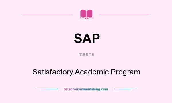 What does SAP mean? It stands for Satisfactory Academic Program