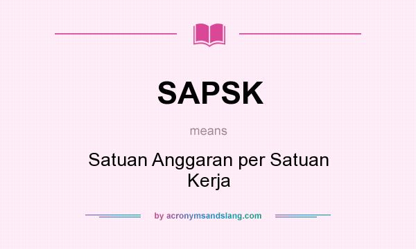 What does SAPSK mean? It stands for Satuan Anggaran per Satuan Kerja