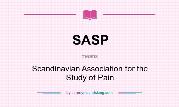 What does SASP mean? It stands for Scandinavian Association for the Study of Pain