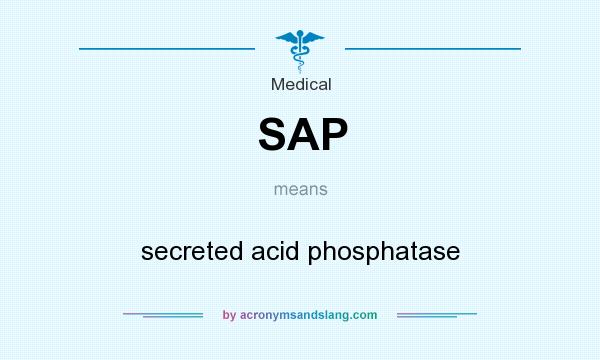 What does SAP mean? It stands for secreted acid phosphatase