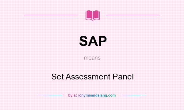 What does SAP mean? It stands for Set Assessment Panel