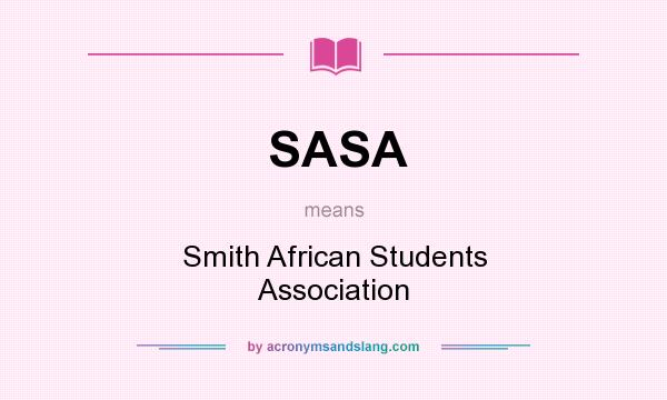 What does SASA mean? It stands for Smith African Students Association