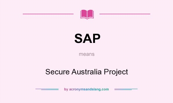 What does SAP mean? It stands for Secure Australia Project