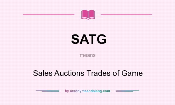 What does SATG mean? It stands for Sales Auctions Trades of Game