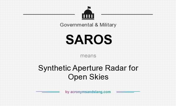 What does SAROS mean? It stands for Synthetic Aperture Radar for Open Skies