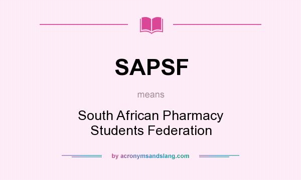 What does SAPSF mean? It stands for South African Pharmacy Students Federation