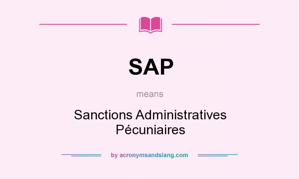 What does SAP mean? It stands for Sanctions Administratives Pécuniaires