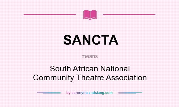 What does SANCTA mean? It stands for South African National Community Theatre Association