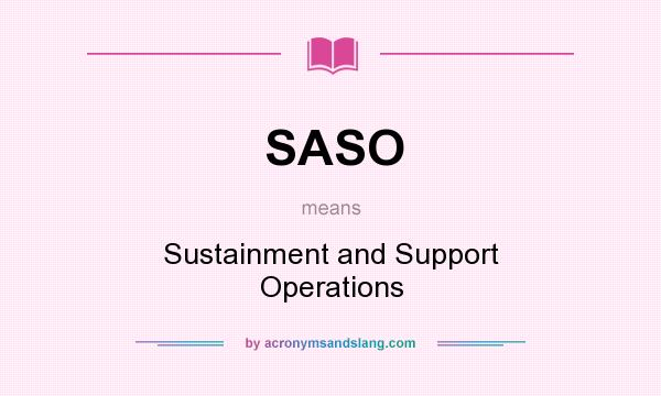 What does SASO mean? It stands for Sustainment and Support Operations