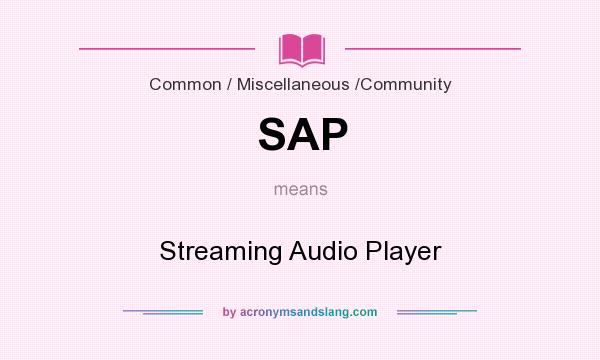 What does SAP mean? It stands for Streaming Audio Player