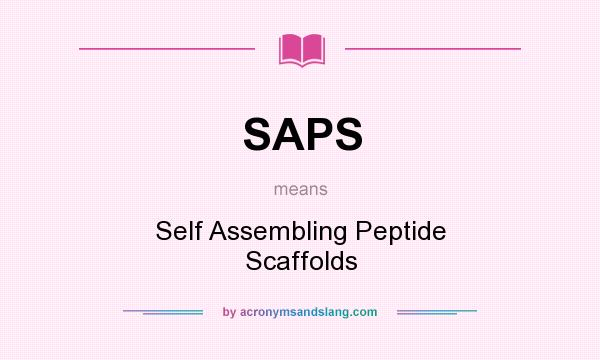 What does SAPS mean? It stands for Self Assembling Peptide Scaffolds