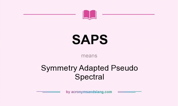 What does SAPS mean? It stands for Symmetry Adapted Pseudo Spectral