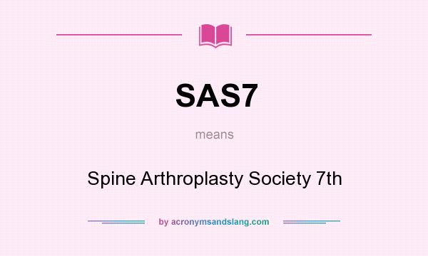 What does SAS7 mean? It stands for Spine Arthroplasty Society 7th