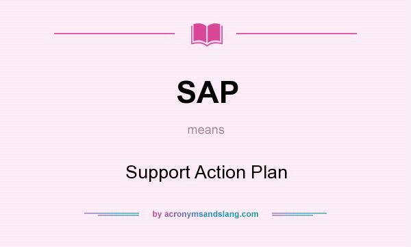 What does SAP mean? It stands for Support Action Plan