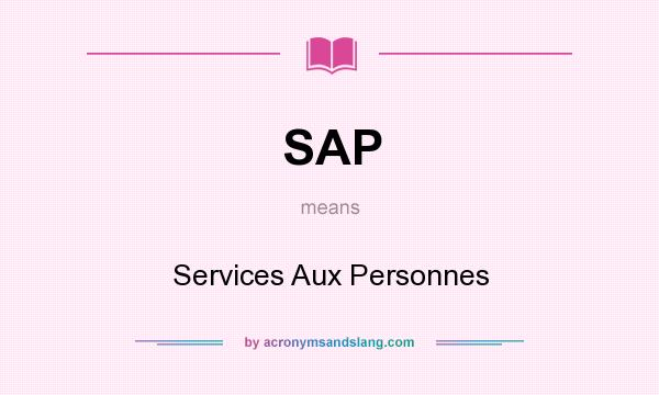 What does SAP mean? It stands for Services Aux Personnes