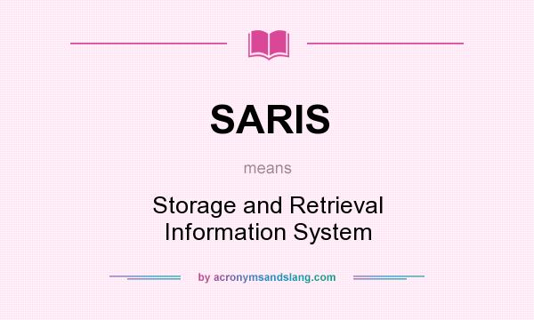 What does SARIS mean? It stands for Storage and Retrieval Information System