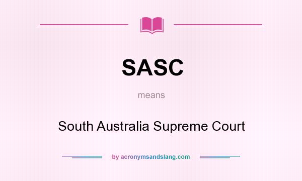 What does SASC mean? It stands for South Australia Supreme Court