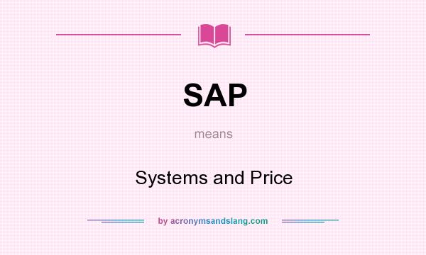 What does SAP mean? It stands for Systems and Price