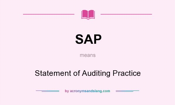 What does SAP mean? It stands for Statement of Auditing Practice