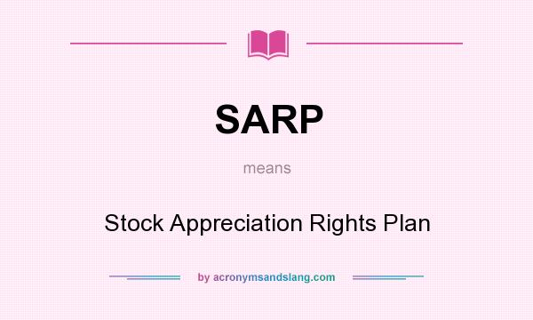 What does SARP mean? It stands for Stock Appreciation Rights Plan