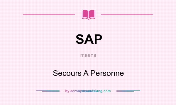 What does SAP mean? It stands for Secours A Personne