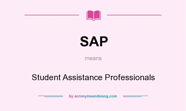 What does SAP mean? It stands for Student Assistance Professionals