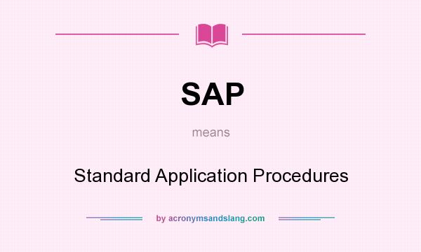 What does SAP mean? It stands for Standard Application Procedures