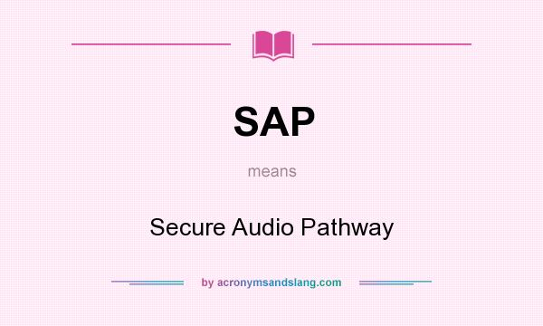 What does SAP mean? It stands for Secure Audio Pathway