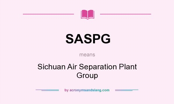 What does SASPG mean? It stands for Sichuan Air Separation Plant Group