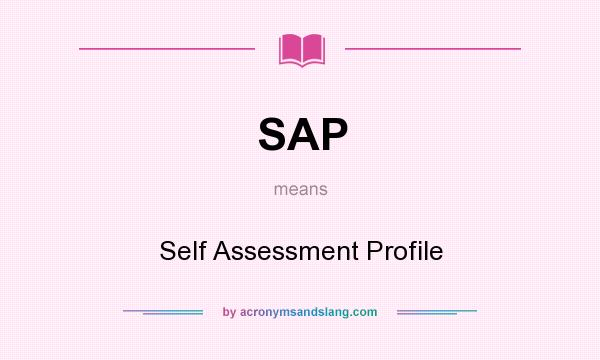 What does SAP mean? It stands for Self Assessment Profile