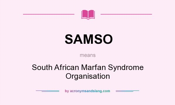 What does SAMSO mean? It stands for South African Marfan Syndrome Organisation