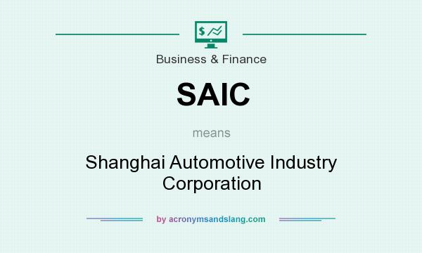 What does SAIC mean? It stands for Shanghai Automotive Industry Corporation