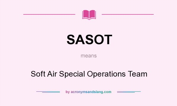 What does SASOT mean? It stands for Soft Air Special Operations Team