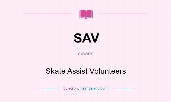 What does SAV mean? It stands for Skate Assist Volunteers